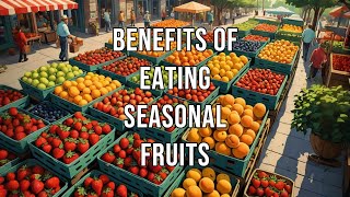 Benefits of Eating Seasonal Fruits [upl. by Trbor]