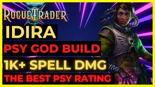 W40K ROGUE TRADER  IDIRA Psyker GOD Build 1K SPELL DMG amp HIGHEST PSY Rating UNFAIR Ready [upl. by Yoshiko472]