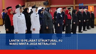 Lantik 19 Pejabat Struktural Pj Wako Minta Jaga Netralitas [upl. by Assyl]