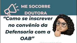 COMO SE INSCREVER NO CONVÊNIO DA DEFENSORIA COM A OAB NÃO TEM ENDEREÇO PROFISSIONAL [upl. by Eelarbed386]