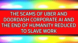 DOORDASH AND UBER SUSTAINABLE GOALS OF AGENDA 2030 CORPORATE AI TECHNOCRACY TRANSHUMANISM AND SLAVES [upl. by Tibbetts]