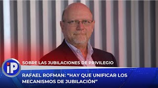 Rafael Rofman sobre el régimen de las jubilaciones de privilegio [upl. by Leigha144]