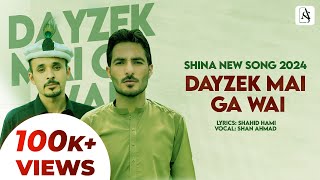 Dayzek Mai Ga Wai  Shina New Song 2024  Shan Ahmad  Shahid Hami [upl. by Namad994]