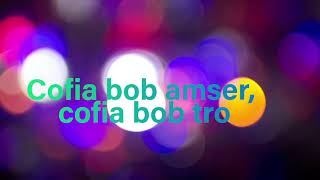 Cofia bob amser cofia bob tro [upl. by Peria]