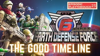 Earth Defense Force 6  Episodic Playthrough  The Good Timeline [upl. by Yzmar]