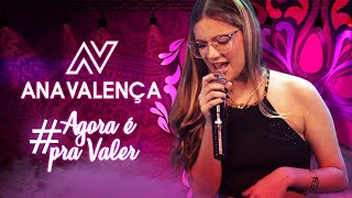 ⁠Ana Valença  AGORA É PRA VALER 20 [upl. by Attenauq319]