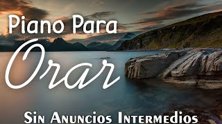 Instrumental Para Orar SIN ANUNCIOS INTERMEDIOS • Música Instrumental Cristiana • PIANO PARA ORAR [upl. by Aikemet941]