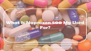 What Is Naproxen 500 Mg Used For [upl. by Ahseirej956]