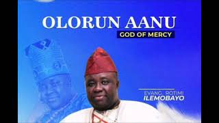 Olorun Anu by Evang Rotimi Ilemobayo [upl. by Nobell]