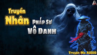 Truyện Ma AUDIO  Truyền Nhân Pháp Sư Vô Danh  Truyện Ma Nghe Mà Hải [upl. by Faust684]