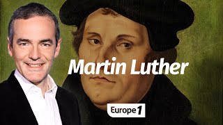 Au cœur de lhistoire Martin Luther linitiateur de la Réforme Franck Ferrand [upl. by Dellora135]