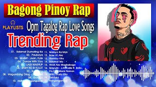 TRENDING RAP MIX OPM TAGALOG SONGS 2022 PLAYLIST TIKTOK  NEW BAGONG HUGOT PINOY TAGALOG RAP APRIL [upl. by Stinson599]