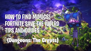 OUTDATED How To Find Mimics Fortnite STW Tips And Guides Dungeons The Crypts Full Walkthrough [upl. by Ellerrehs]