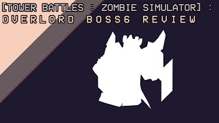 Tower Battles  Zombie Simulator   Overlord Boss6 Review [upl. by Brodie]