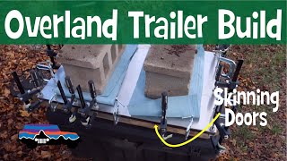 Overland Trailer Doors  Homemade Trailer Build Update [upl. by Myna863]