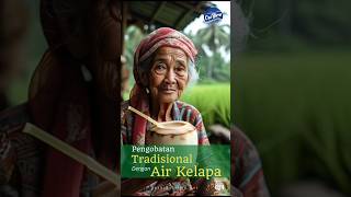 Peran Air  Pengobatan Tradisional Dengan Air Kelapa [upl. by Cottrell]