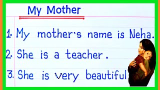 10 lines on My Mother in english  essay on my mother  My Mother Essay writing  My Mother Essay [upl. by Aluor]