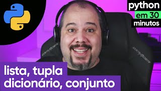 Lista Tupla Conjunto e Dicionário Estruturas Compostas  Python em 30 minutos [upl. by Panthia]