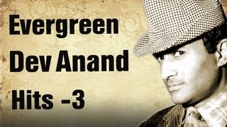 Evergreen Dev Anand Hit Songs HD  Part 3  Best of Dev Anand Songs [upl. by Odoric]