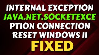 Internal Exception java net socketexception Connection Reset Windows 11 [upl. by Oberon950]