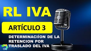 RLIVA 3 DETERMINACÍON DE LA RETENCÍON DEL IMPUESTO POR TRASLADO AUDIO [upl. by Liberati]