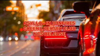 Psylla  In bonfires green l Jersey club Ncs Release [upl. by Lepley1]