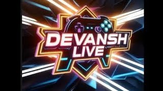 DEVANSH LIVE is live [upl. by Joacimah255]