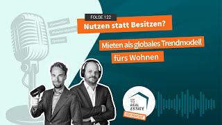 How to Real Estate Podcast 122 Nutzen statt Besitzen [upl. by Notserp]