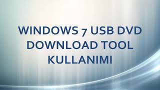 Windows 7 USB DVD Download Tool Kullanımı [upl. by Atnuahs332]