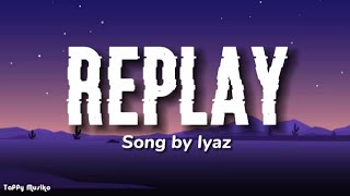 Iyaz  Replay Slowed  Reverb  Lyrics Video [upl. by Claire459]