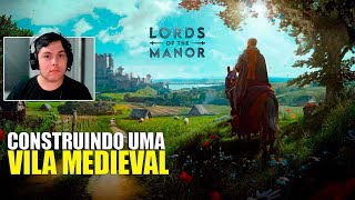 VAMOS CONSTRUIR UMA VILA MEDIEVAL PERFEITA  MANOR LORDS [upl. by Neleb]