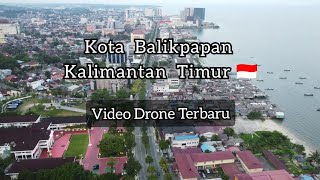 Kota Balikpapan Terbaru  Kota Balikpapan Kalimantan Timur Video Drone [upl. by Grail]