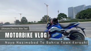 Ultimate Electric Bike Test  MotoVlog From Naya Nazimabad to Bahria Town Karachi [upl. by Petersen]