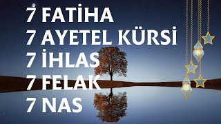 7 FATİHA 7 AYETEL KÜRSİ 7 İHLAS 7 FELAK 7 NAS KURAN DİNLE RUKYE [upl. by Lanod]