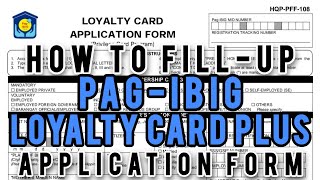 HOW TO FILLUP PAGIBIG LOYALTY CARD PLUS APPLICATION FORM  PAANO i FILLUP ANG LOYALTY CARD FORM [upl. by Kutchins]