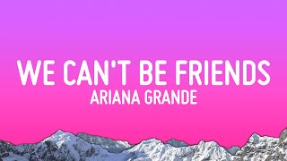 Ariana Grande  we cant be friends Lyrics [upl. by Teerpnam528]