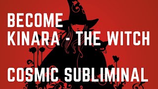 Become KINARA  THE WITCH Cosmic Subliminal READ DESCRIPTION [upl. by Eustatius275]