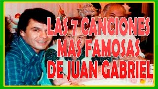 JUAN GABRIEL ESTÁ VIVO La 7 Canciones más FAMOSAS de Juan Gabriel [upl. by Reivax]