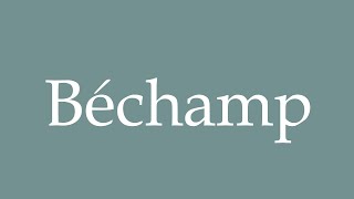 How to Pronounce Béchamp Correctly in French [upl. by Pournaras]