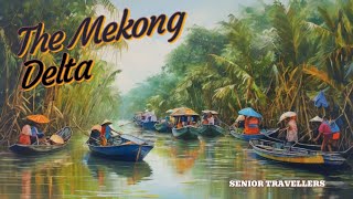 quotTHE ORIENTquot  THE MEKONG DELTA  PART 17 [upl. by Aisatsan]