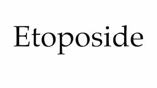 How to Pronounce Etoposide [upl. by Elleahcim586]