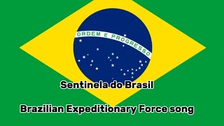 Sentinela do Brasil Brazilian Expeditionary Force song [upl. by Enovahs125]