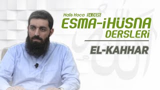 ElKahhar  Esmai Hüsna  Halis Bayancuk Hoca [upl. by Ylirama]