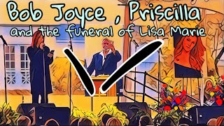 Did Bob Joyce attend Lisa Marie Presleys funeral Why does Priscila Presley not mention Elvis [upl. by Sudhir]