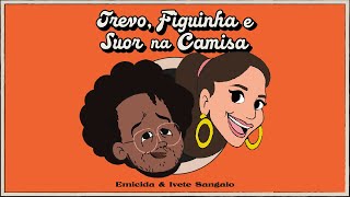 Emicida amp Ivete Sangalo  Trevo figuinha e suor na camisa [upl. by Ardnosak]