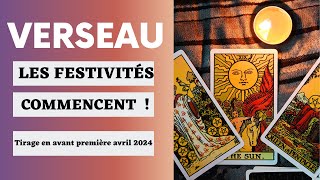 Verseau Cest une grande Fête  Tirage en avant première avril 2024 🔮 [upl. by Atnahs]