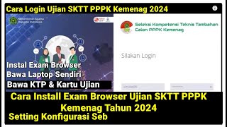 Cara Install Safe Exam Browser SKTT PPPK Kemenag Tahun 2024 Terbaru [upl. by Eeldarb]