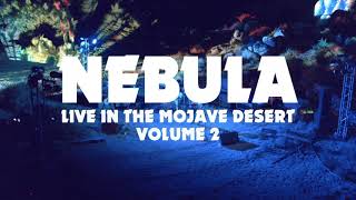 NEBULA  Live in the Mojave Desert Vol 2  Release Promo Clip [upl. by Irot655]