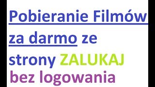 Pobieranie za Darmo filmów ze strony Zalukaj bez logowania [upl. by Mathian318]