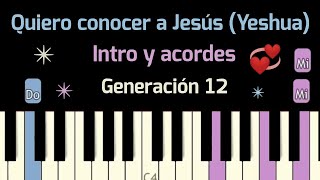 Quiero conocer a Jesus Yeshua Piano tutorial fácil Intro y Acordes Nuestro Dios Generación 12 [upl. by Matthaeus84]